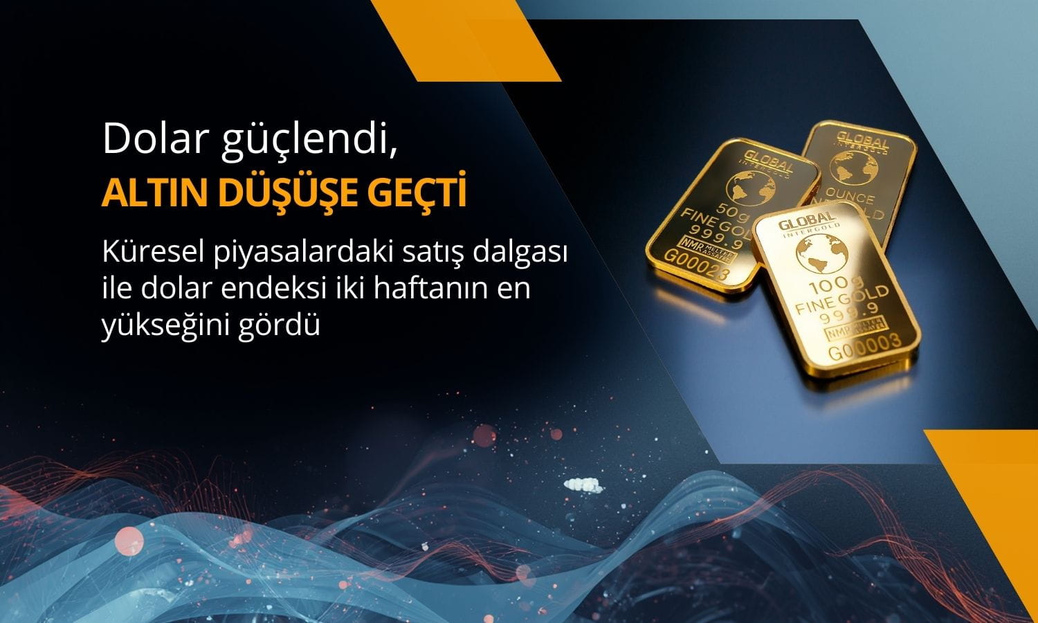 Dolar güçlendi, altın fiyatları sert düşüşe geçti