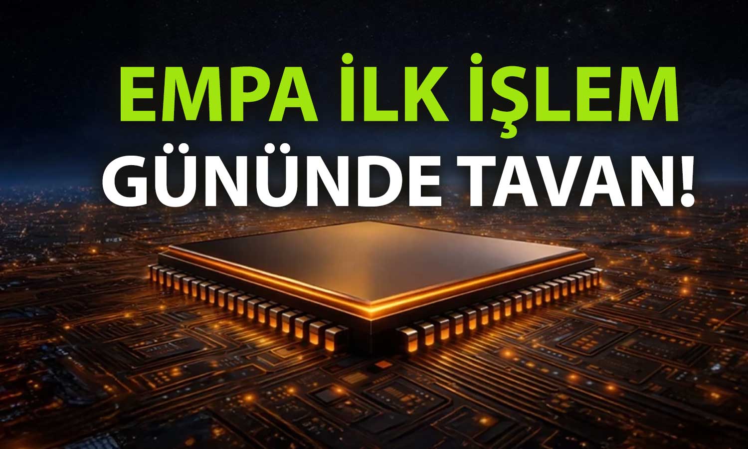Empa Elektronik borsaya giriş yaptı: Açılışta tavan oldu