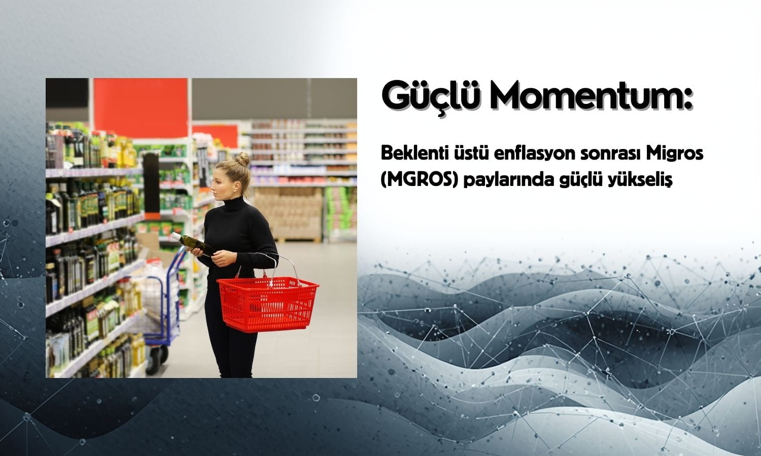 Enflasyon sonrası MGROS paylarında güçlü momentum