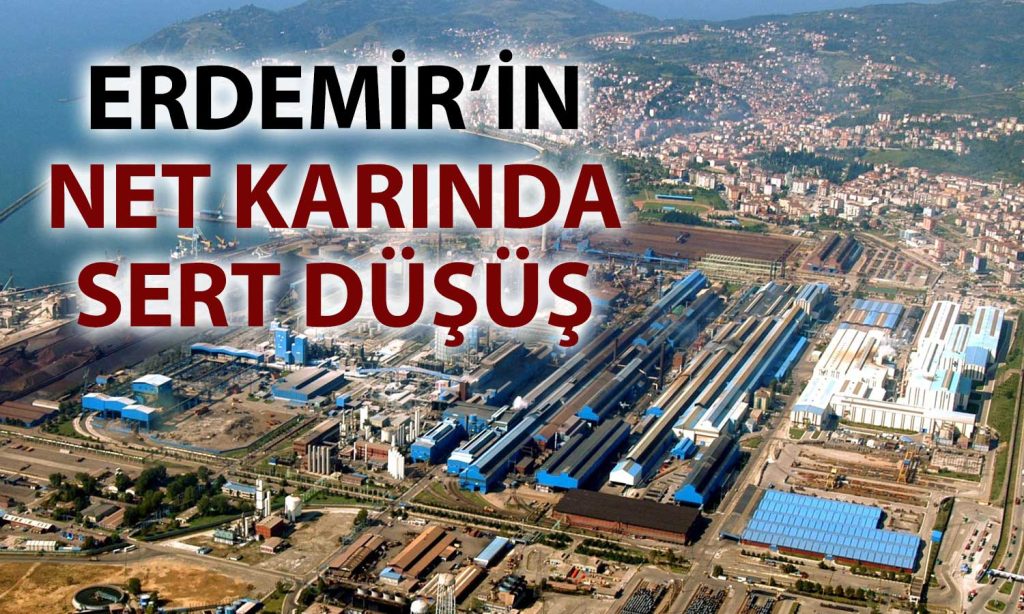 Erdemir’in 2025 net karı sert düştü: 511 milyon TL’ye geriledi
