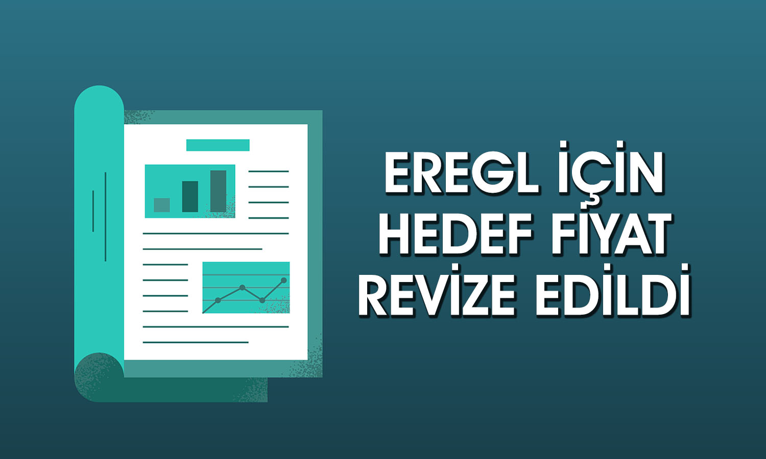 EREGL için 4Ç25 bilanço sonrası hedef fiyat ve tavsiye değişti