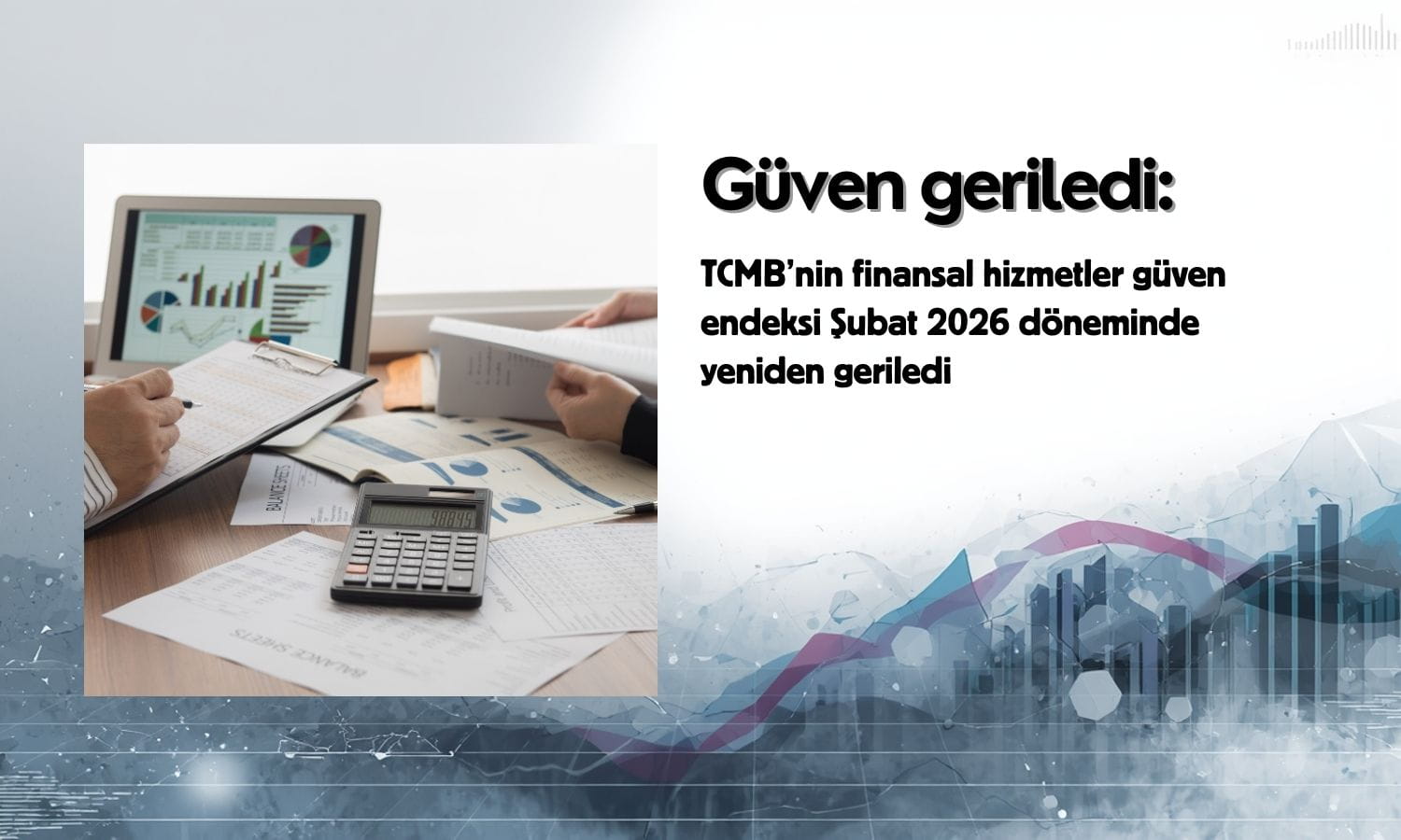 Finansal hizmetler güveni Şubat’ta yeniden geriledi