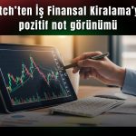 Fitch, İş Finansal Kiralama’nın görünümünü “pozitif”e yükseltti