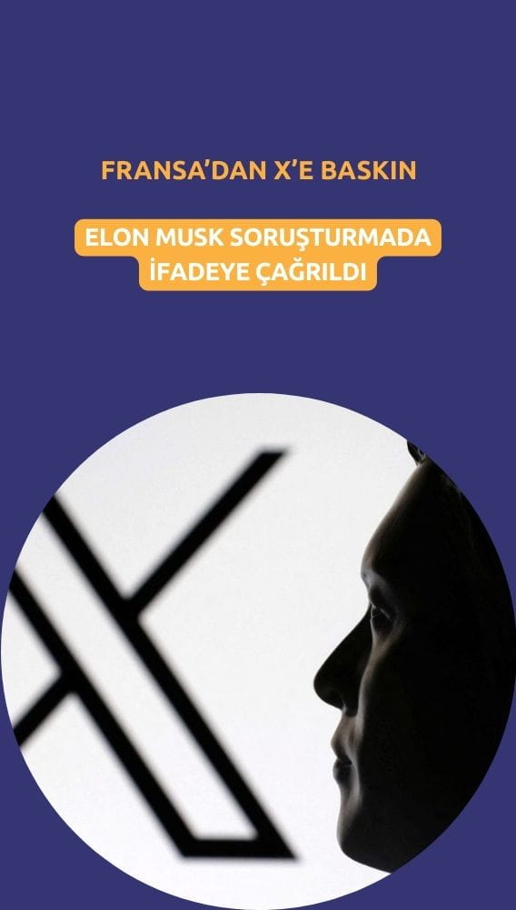 Fransa'dan X'e baskın: Musk soruşturmada ifadeye çağrıldı