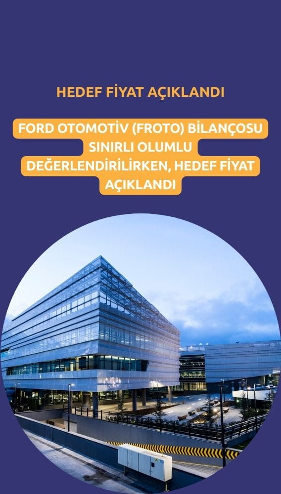 FROTO bilançosu sınırlı olumlu: Hedef fiyat açıklandı