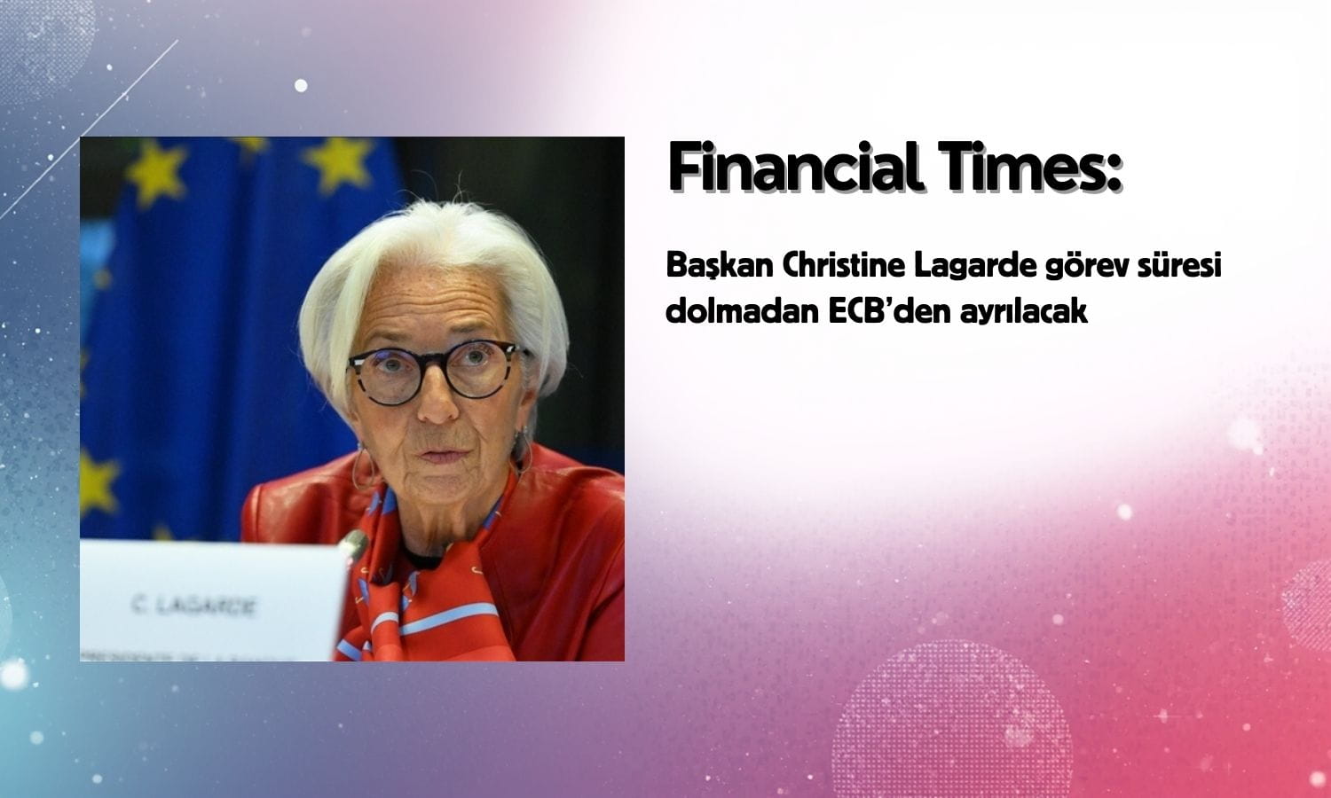 FT: Lagarde görev süresi dolmadan ECB’den ayrılabilir