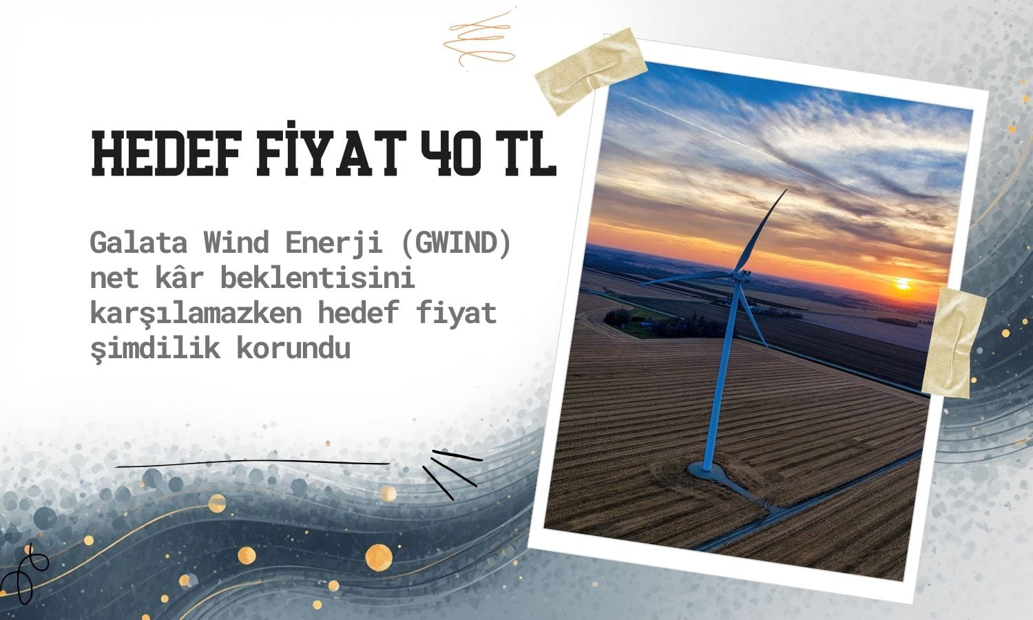 Galata Wind (GWIND) beklentiyi kaçırdı: Hedef fiyat 40 TL
