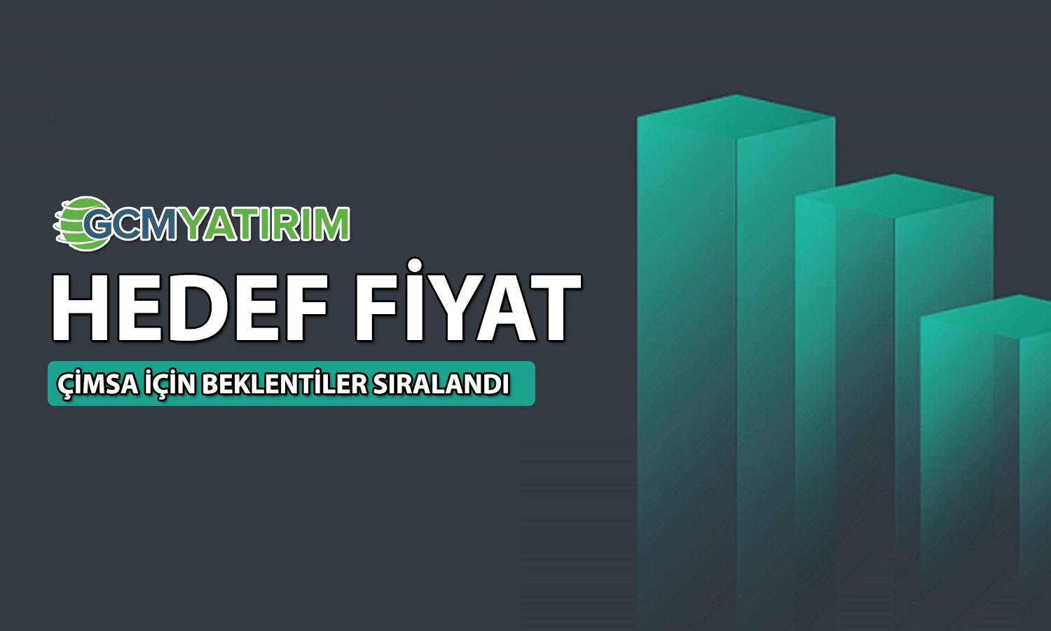 GCM Yatırım Çimsa (CIMSA) için hedef fiyatını açıkladı