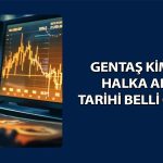 Gentaş Kimya halka arz tarihleri belli oldu