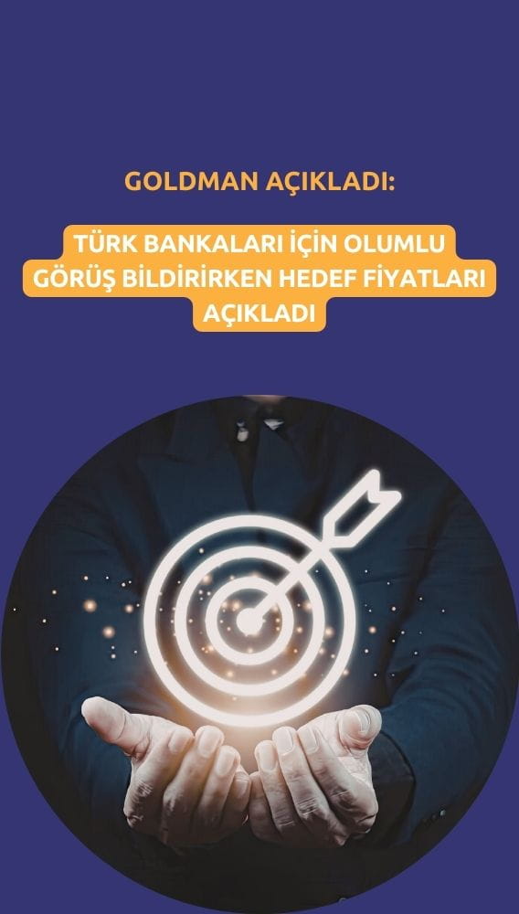 Türk bankalarına olumlu rapor: Goldman hedef fiyatları açıkladı