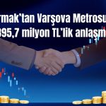 Gülermak Varşova Metrosu ihalesine ilişkin sözleşme imzaladı