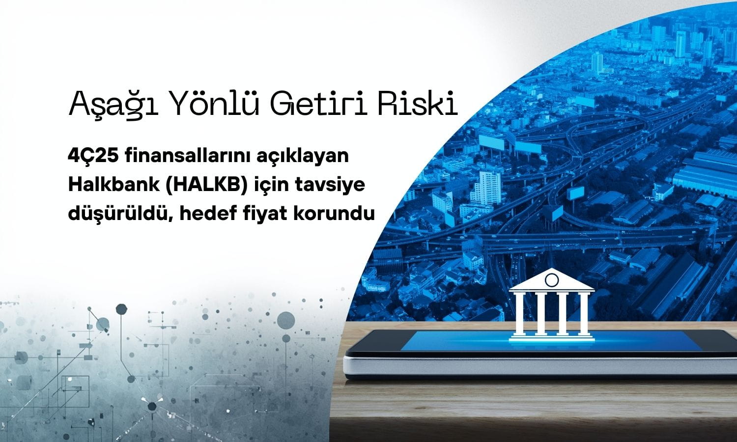 Halkbank (HALKB) tavsiyesi düşürüldü: Hedef fiyat korundu