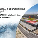 Hedef fiyat 395 TL oldu: Aselsan (ASELS) değerlendirmesi