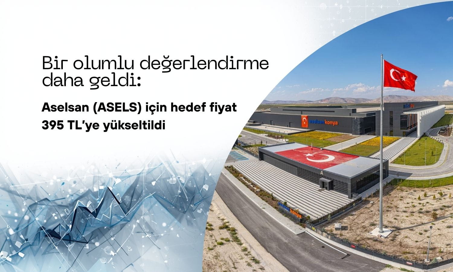 Hedef fiyat 395 TL oldu: Aselsan (ASELS) değerlendirmesi