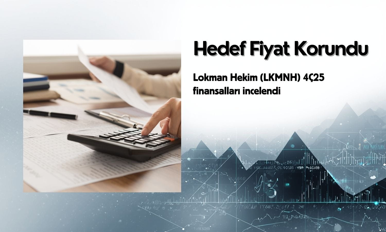 Hedef fiyat korundu: Lokman Hekim (LKMNH) bilanço incelemesi