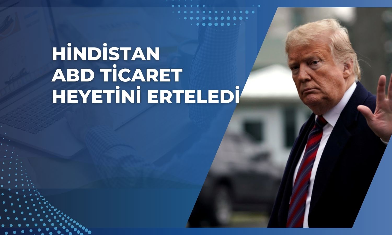 Hindistan, ABD ticaret görüşmelerini erteledi!