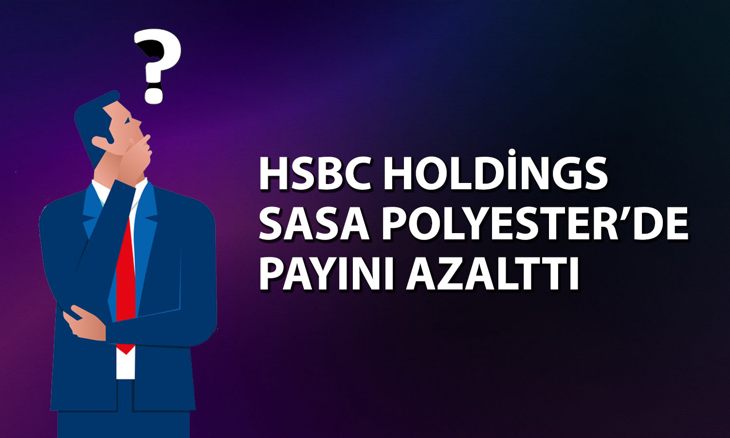 HSBC Holdings’in SASA payları yüzde 5 sınırının altına düştü