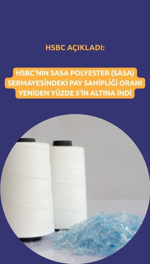 HSBC'nin SASA paylarının oranı yeniden yüzde 5 sınırının altında