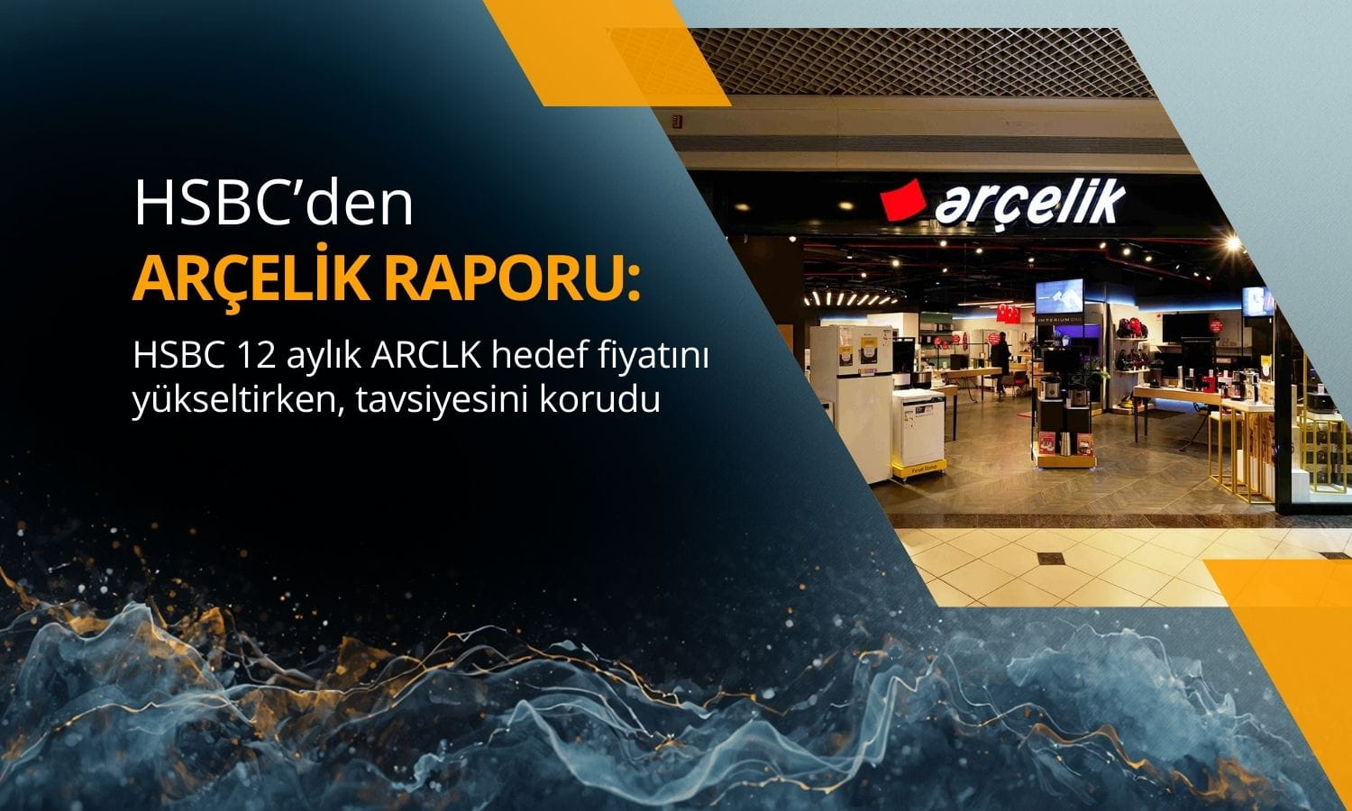 HSBC’den Arçelik raporu: Hedef fiyat yükseltildi, tavsiye korundu