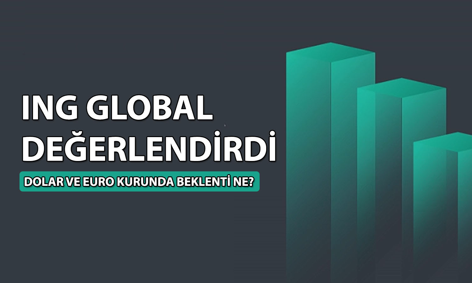 ING’den Türkiye için 2026 tahminleri: Dolar/TL ve enflasyon