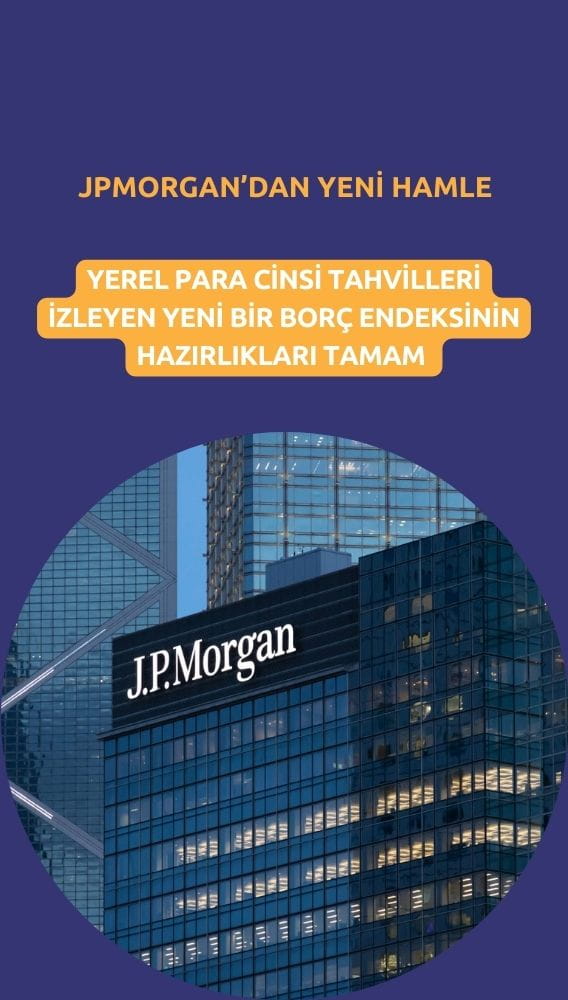 JPMorgan'dan yeni hamle: Yerel para cinsi borç endeksi
