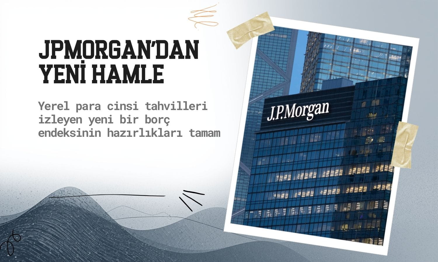 JPMorgan’dan yeni hamle: Yerel para cinsi borç endeksi