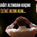 Kağıt altından kaçın: Fiziki metal devri başladı!