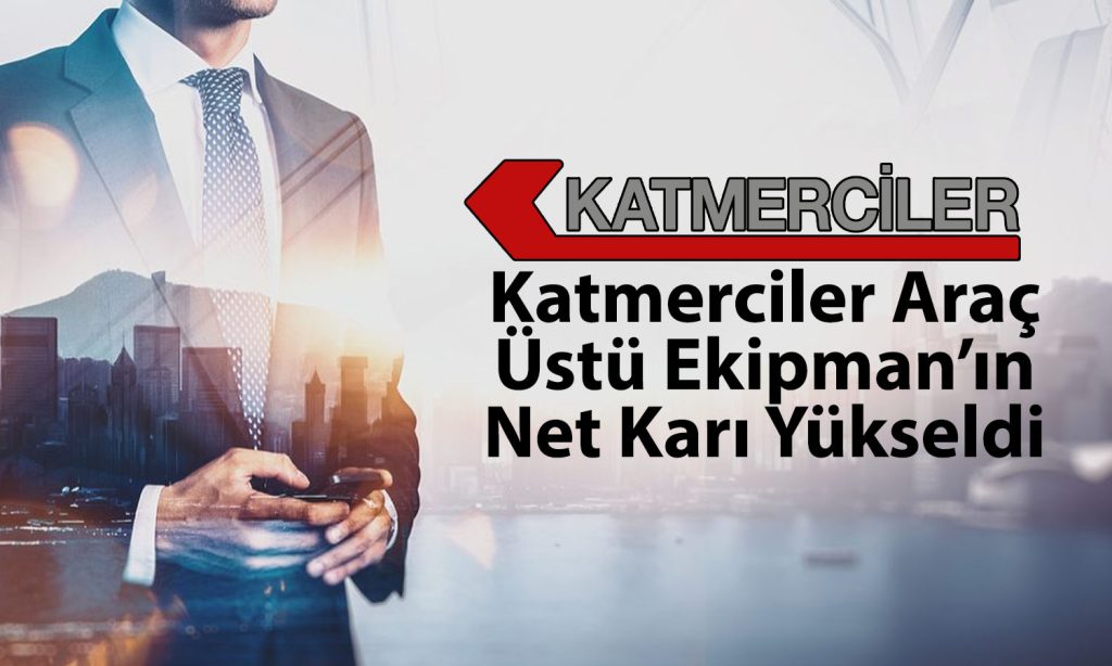 Katmerciler Araç Üstü Ekipman 2025 bilançosunu açıkladı