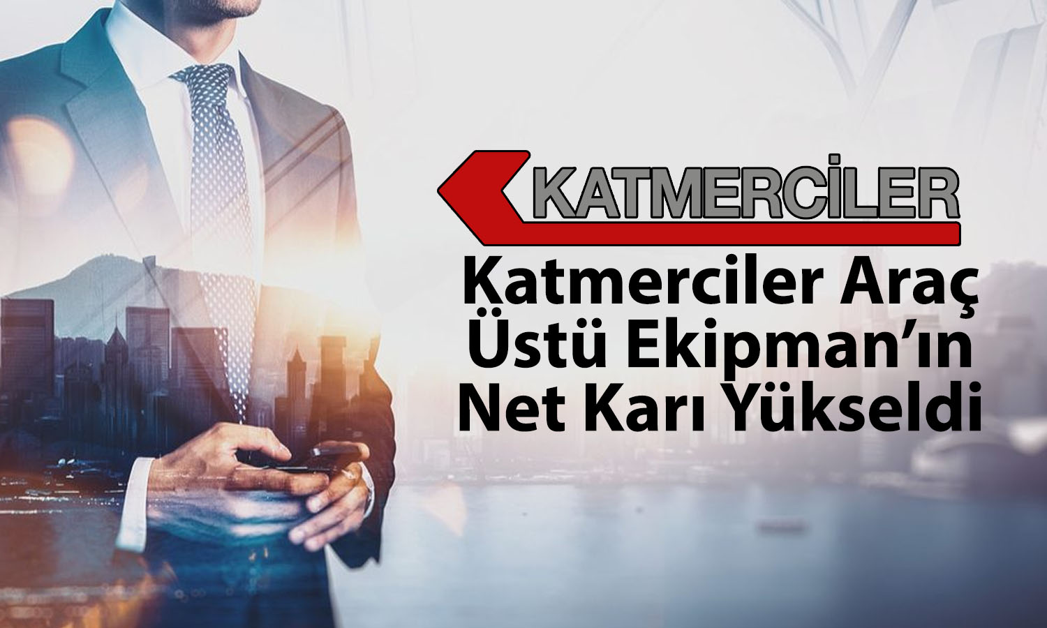 Katmerciler Araç Üstü Ekipman 2025 bilançosunu açıkladı