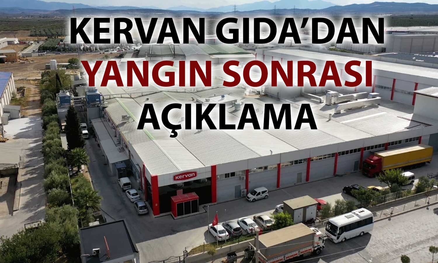 Kervan Gıda’nın Akhisar tesisinde yangın: Hasar tespiti süreci başladı