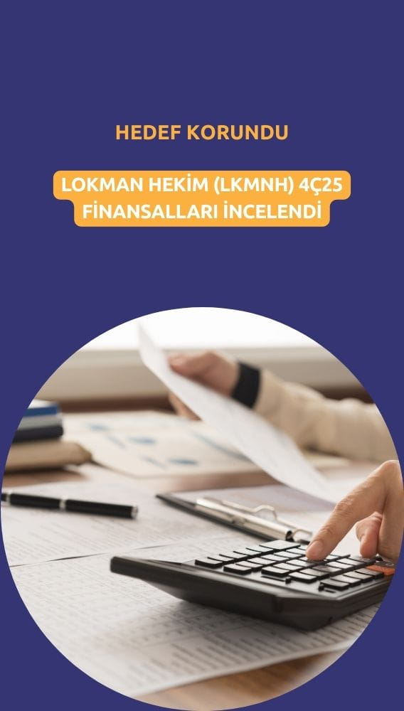 Hedef fiyat korundu: Lokman Hekim (LKMNH) bilanço incelemesi