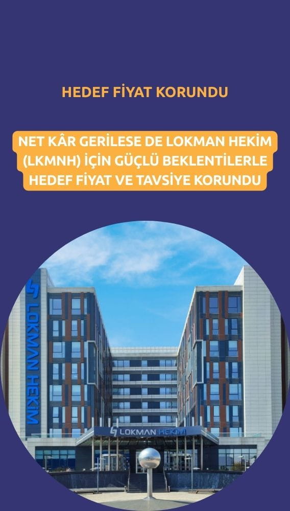 Lokman Hekim (LKMNH) hedef fiyatı açıklandı: Yüzde 66 potansiyel