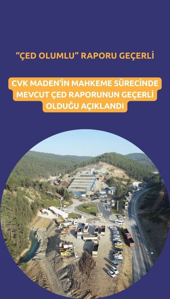 Karar verildi: CVK Maden'in mevcut ÇED raporu geçerli