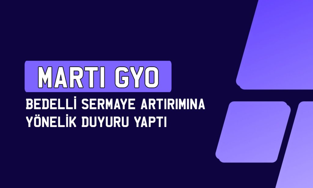 Martı GYO (MRGYO) yüzde 120 bedelli için tarihi açıkladı
