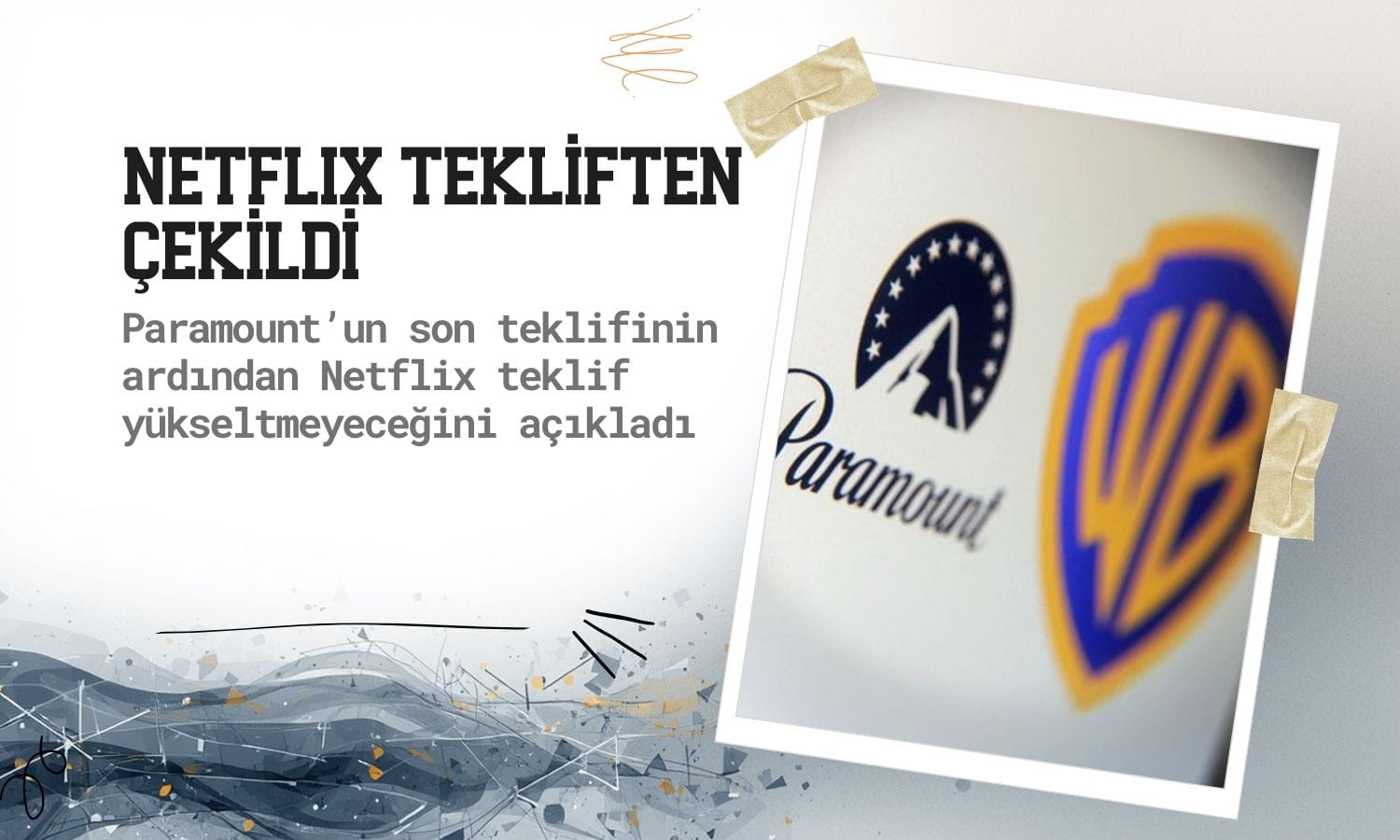 Paramount WBD yarışını kazandı: Netflix tekliften çekildi