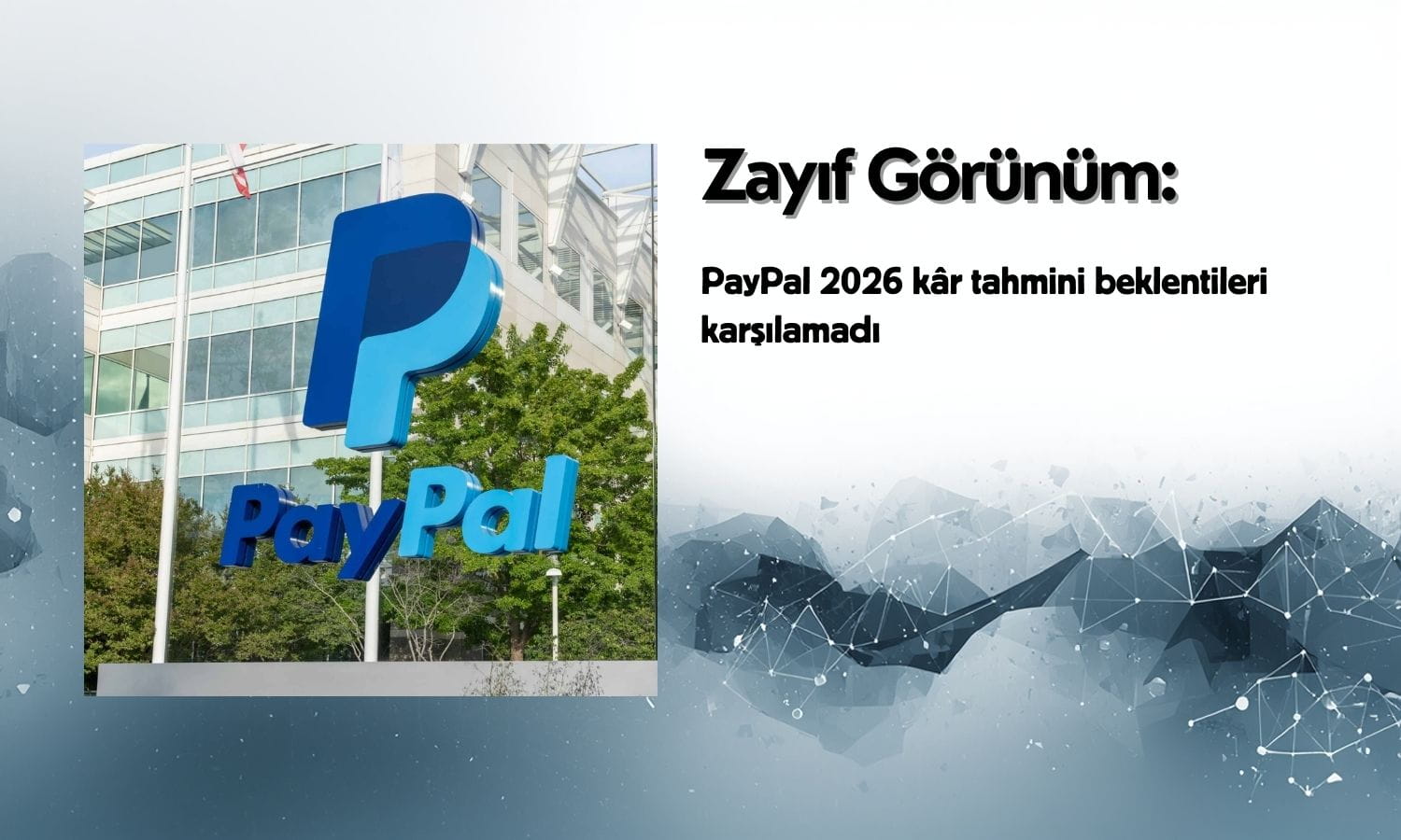 PayPal’dan zayıf görünüm: 2026 kâr tahmini beklentileri karşılamadı
