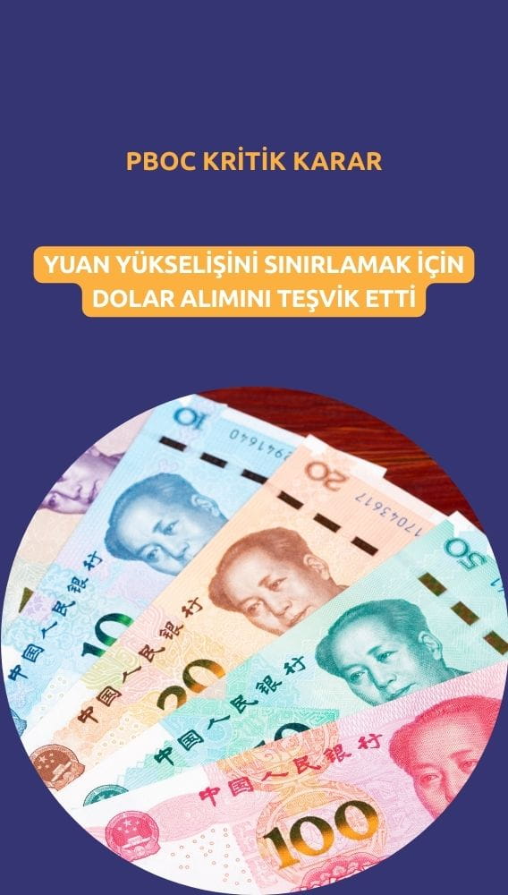 PBOC yuandaki hızlı yükselişi yavaşlatmak için dolar alımını teşvik etti