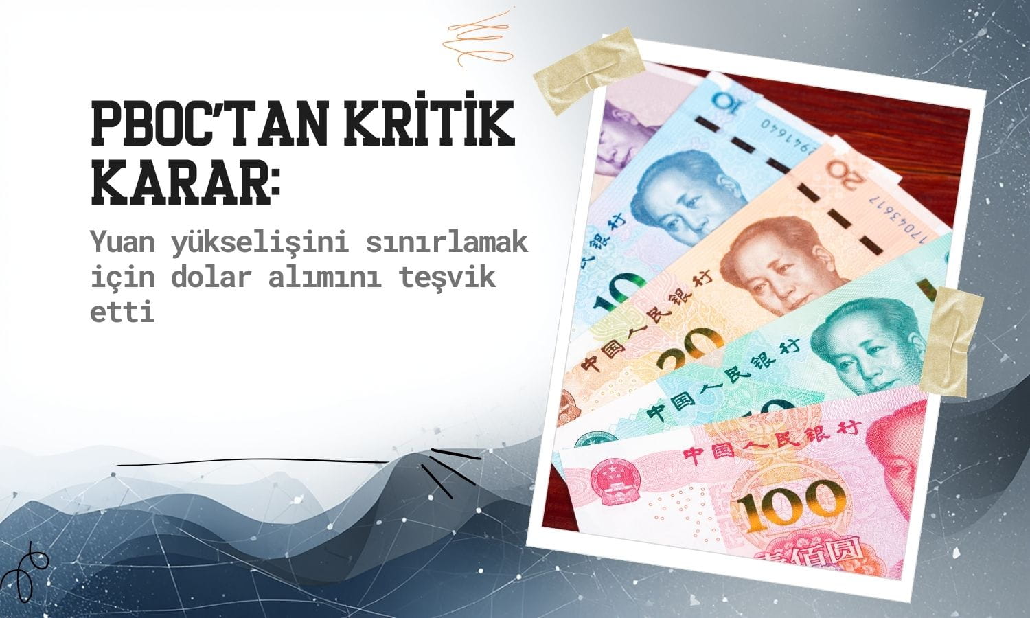 PBOC yuandaki hızlı yükselişi yavaşlatmak için dolar alımını teşvik etti