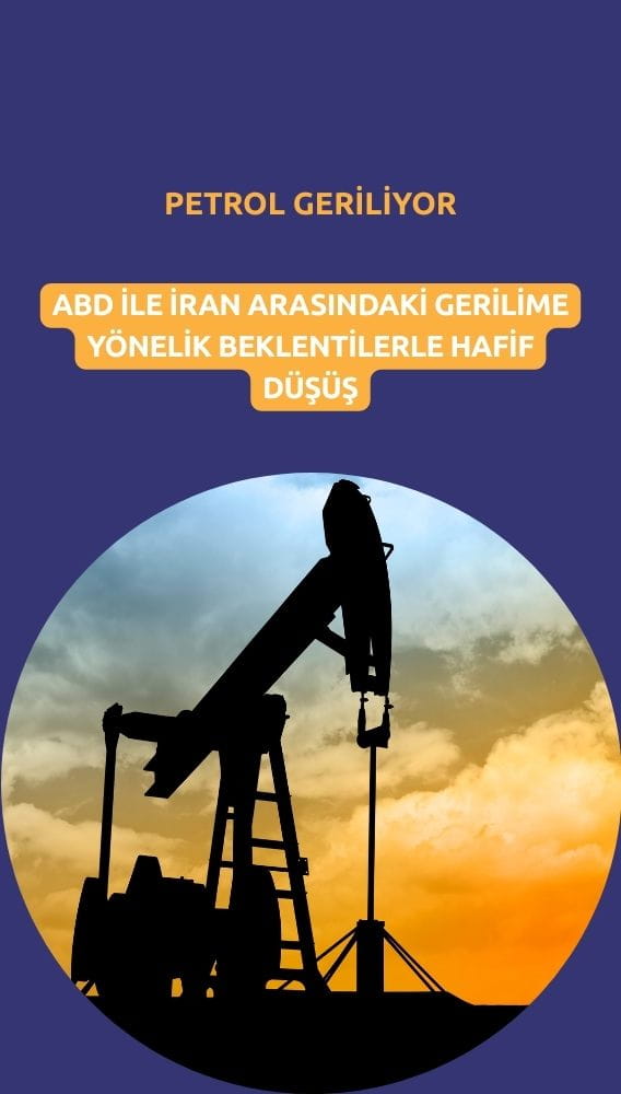 Petrol, ABD-İran gerilimi gölgesinde hafif geriledi