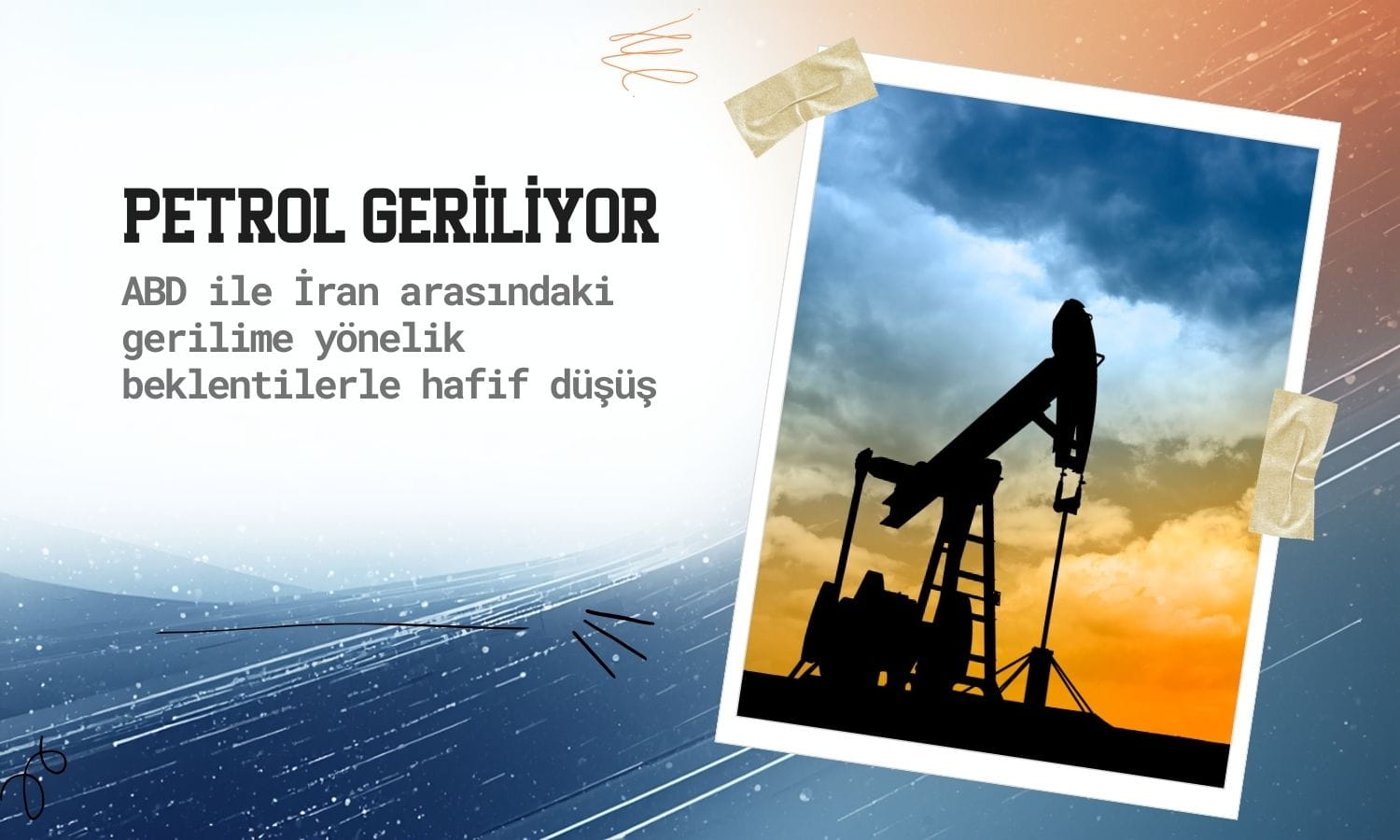 Petrol, ABD-İran gerilimi gölgesinde hafif geriledi