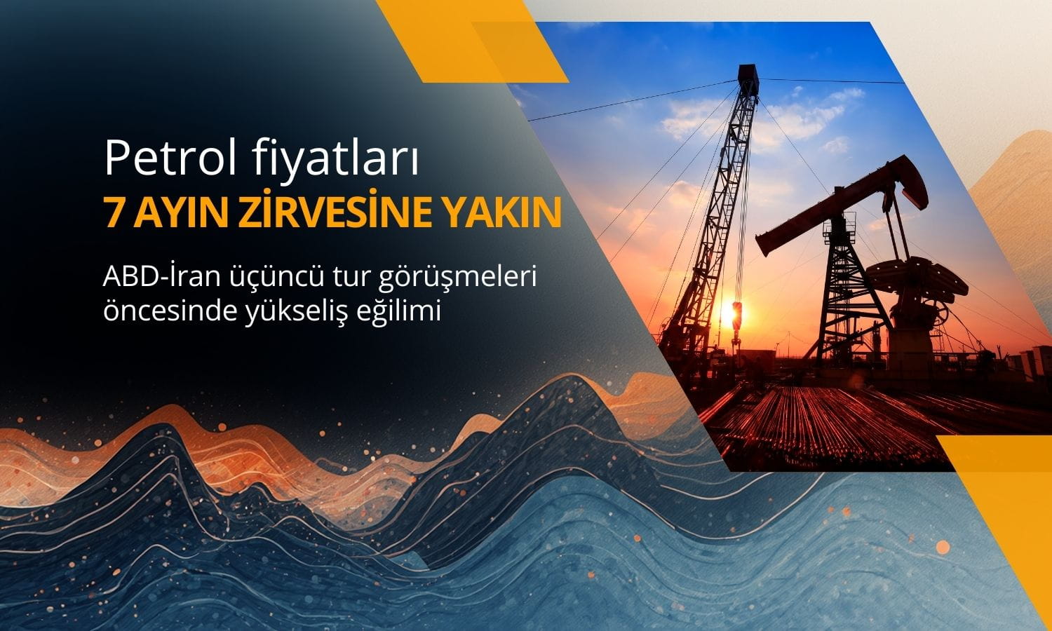 Petrol ABD-İran görüşmeleri öncesi 7 ayın zirvesine yakın