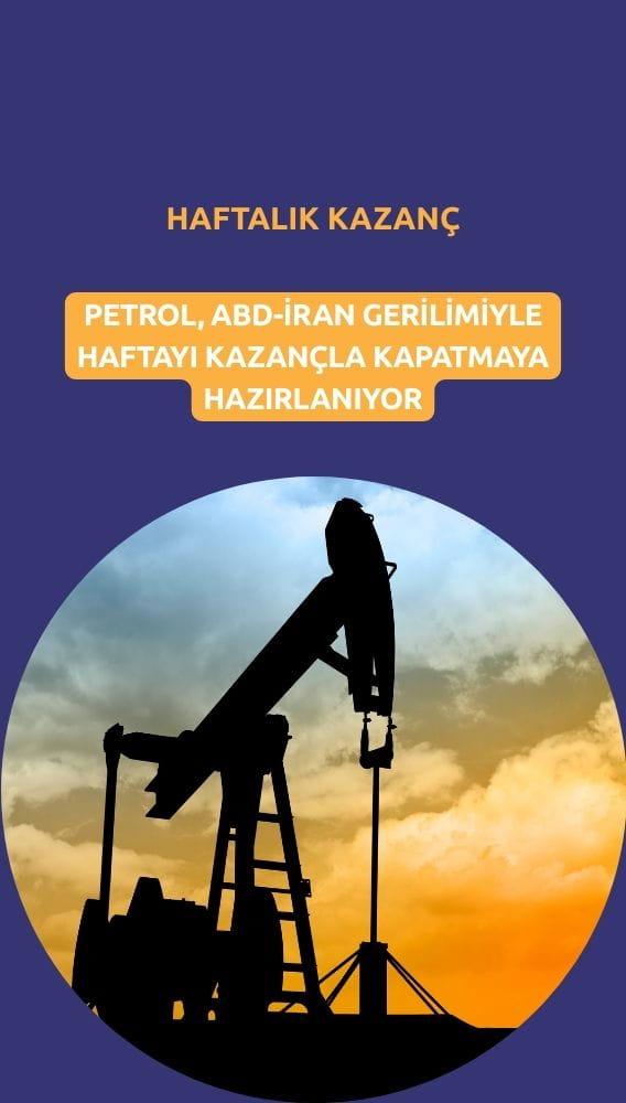 Petrol ABD-İran gerilimiyle haftalık yükselişe hazırlanıyor