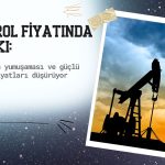 Petrol fiyatları ABD-İran yumuşaması ve güçlü dolarla baskılandı