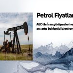 Petrol yatay: ABD-İran görüşmeleri ve OPEC+ arz artış beklentisi