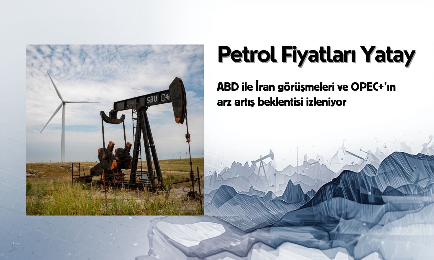 Petrol yatay: ABD-İran görüşmeleri ve OPEC+ arz artış beklentisi