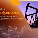 Petrolde güçlü yükseliş: Barış görüşmeleri fiyatlanıyor