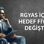 RGYAS için yeni hedef fiyat belli oldu: 300 TL’yi aşacak