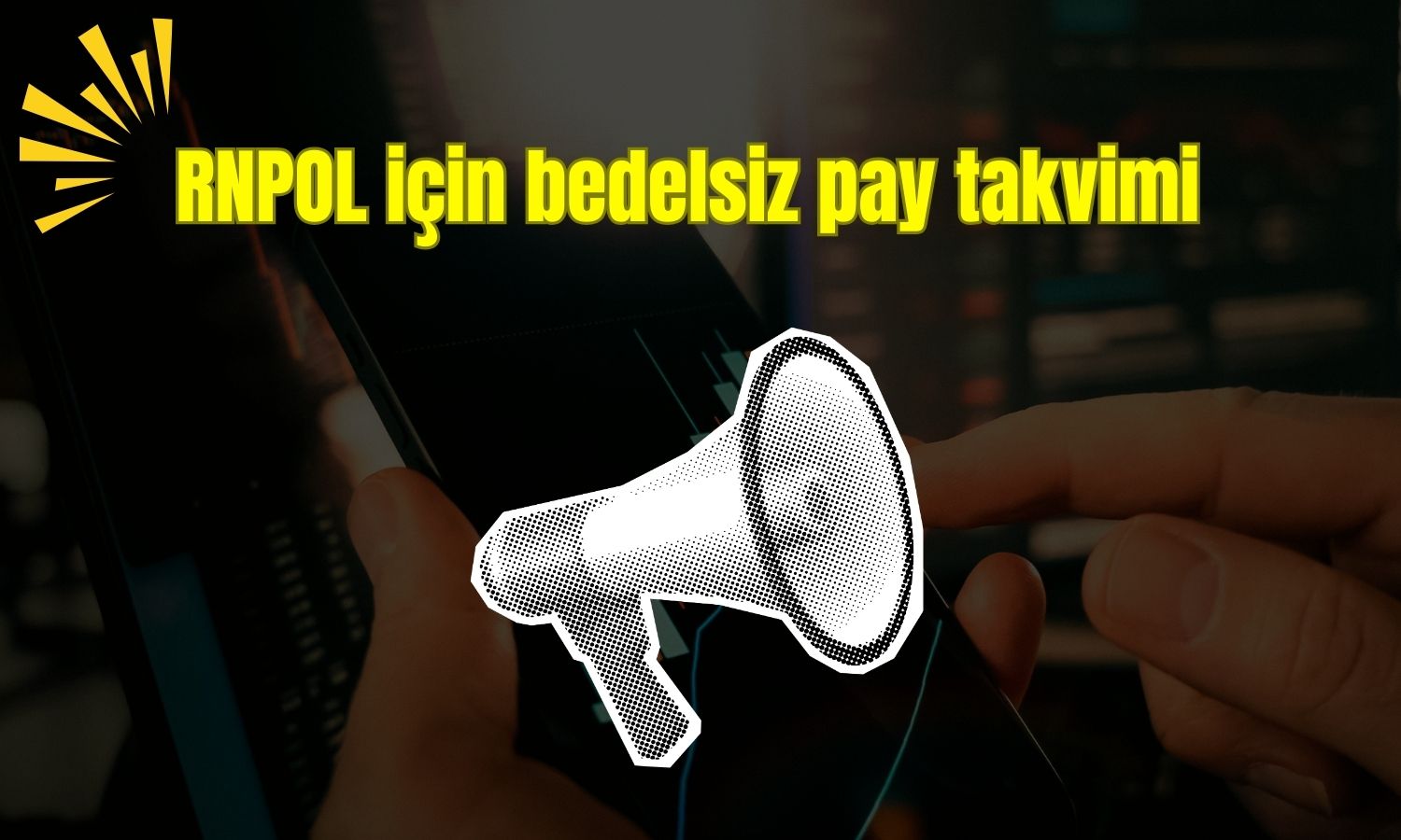 RNPOL’de yüzde 1900 bedelsiz için tarihler açıklandı!