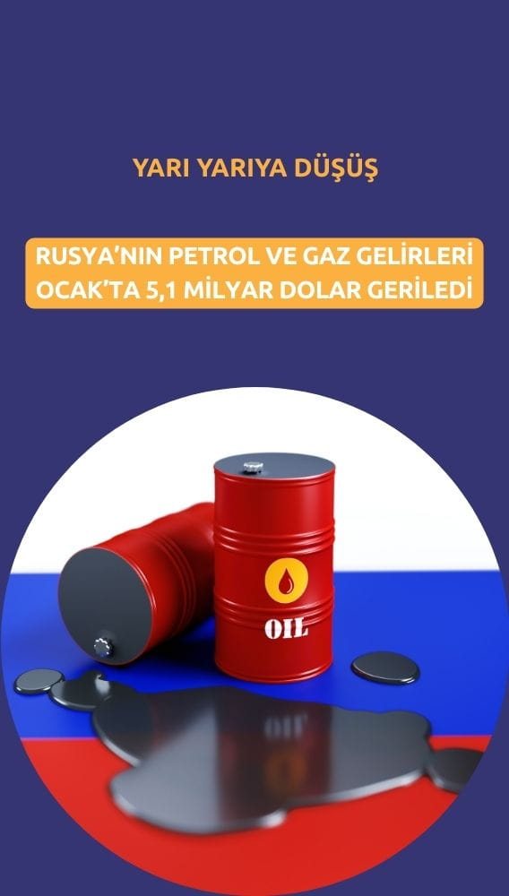 Rusya'nın petrol ve gaz gelirleri Ocak'ta yarıya indi