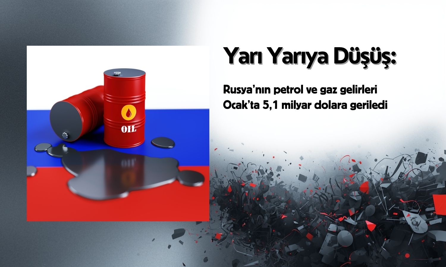 Rusya’nın petrol ve gaz gelirleri Ocak’ta yarıya indi
